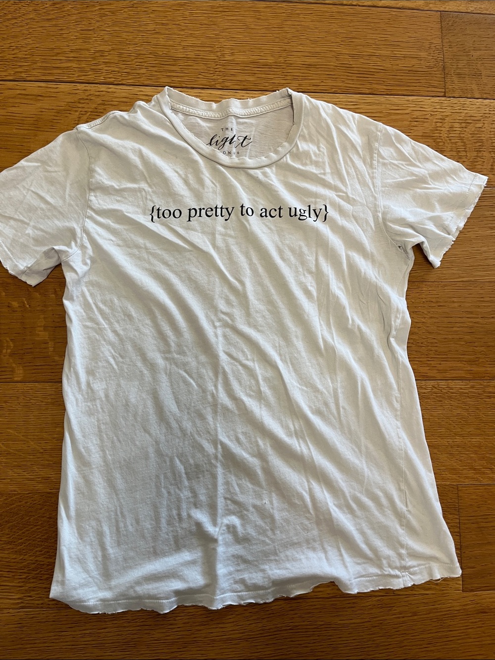 The light blonde too pretty to act ugly T-shirt, small